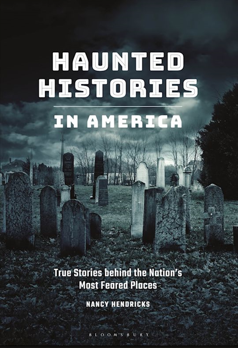 Haunted Histories in America: True Stories behind the Nation's Most Feared Places/Product Detail/Adult Books