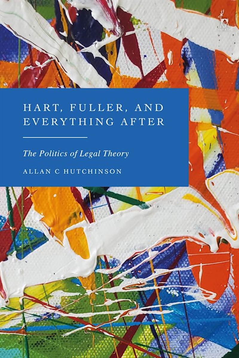 Hart, Fuller, and Everything After: The Politics of Legal Theory/Product Detail/Law