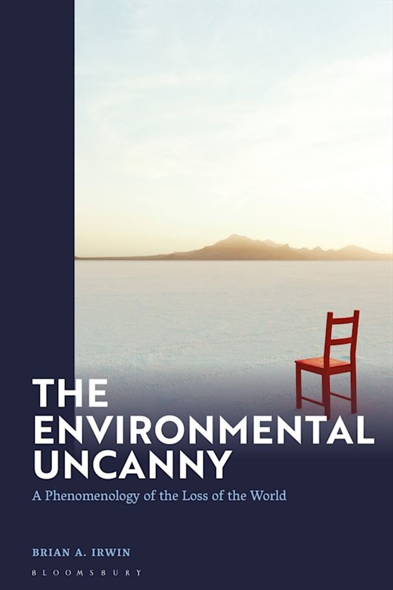 The Environmental Uncanny: A Phenomenology of the Loss of the World/Product Detail/Reading