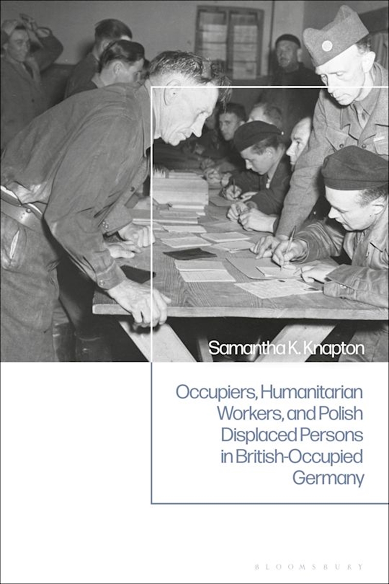 Occupiers, Humanitarian Workers, and Polish Displaced Persons in British-Occupied Germany/Product Detail/History
