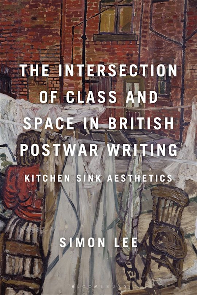The Intersection of Class and Space in British Postwar Writing: KitchenSink Aesthetics/Product Detail/Literature & Poetry