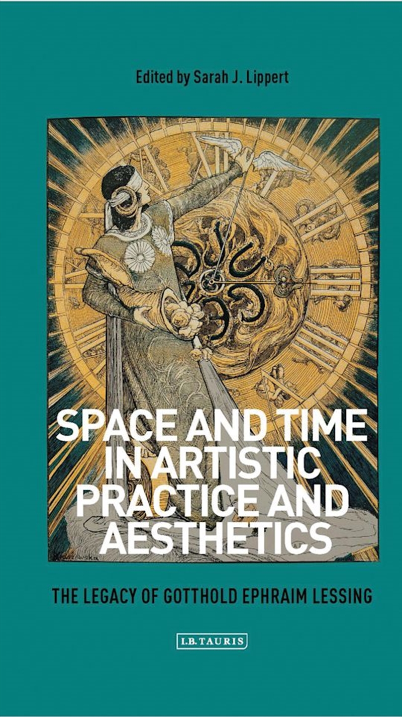 Space and Time in Artistic Practice and Aesthetics: The Legacy of Gotthold Ephraim Lessing/Product Detail/Reading