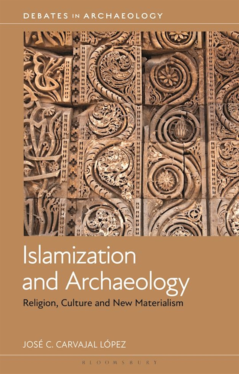 Islamization And Archaeology: Religion, Culture And New Materialism/Product Detail/Society & Culture