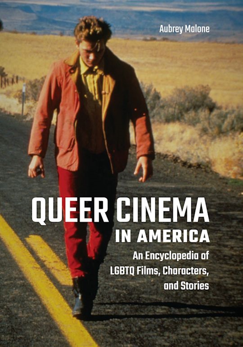 Queer Cinema in America: An Encyclopedia of LGBTQ Films, Characters, and Stories/Product Detail/Arts & Entertainment