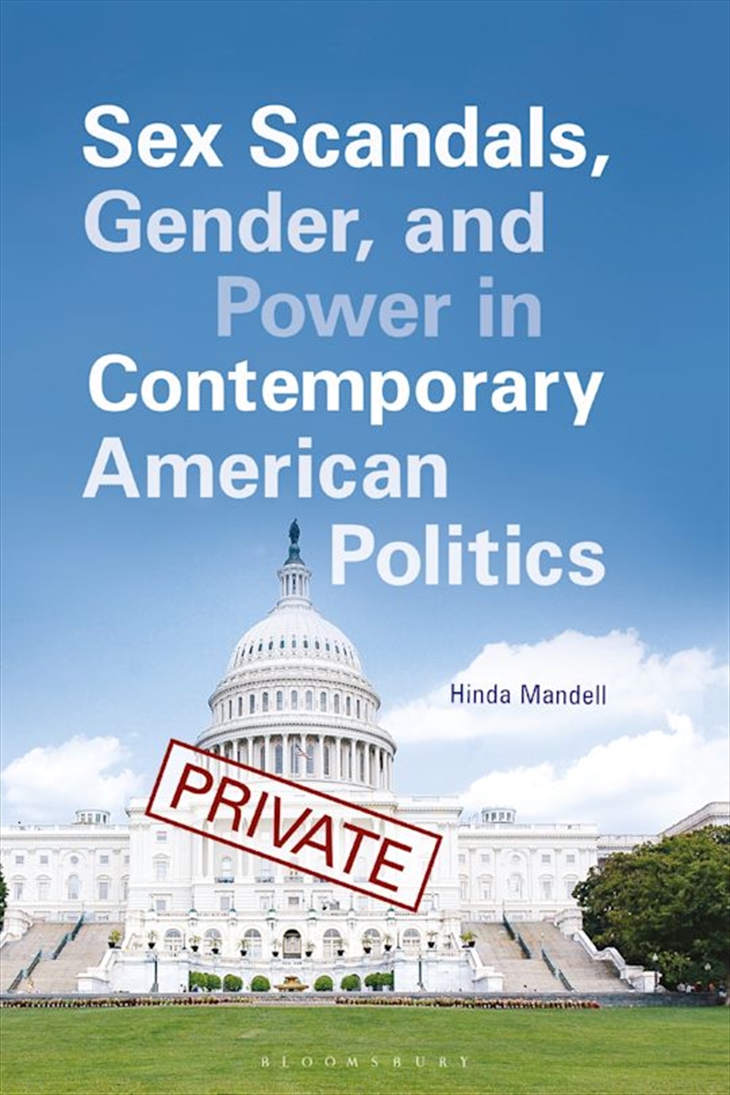 Sex Scandals, Gender, and Power in Contemporary American Politics/Product Detail/Society & Culture