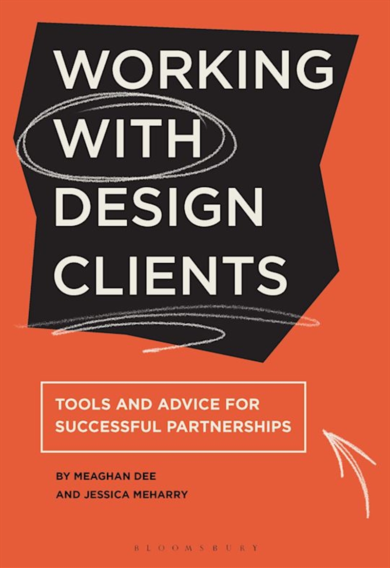 Working with Design Clients: Tools and advice for successful partnerships/Product Detail/Business Leadership & Management