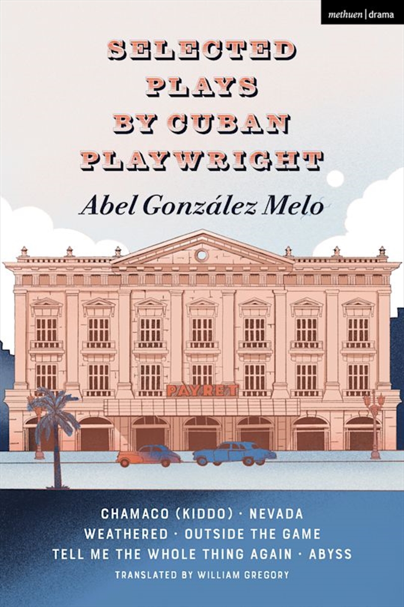 Selected Plays By Cuban Playwright Abel Gonzalez Melo: Chamaco (Kiddo);Nevada; Weathered; Outside Th/Product Detail/Literature & Poetry
