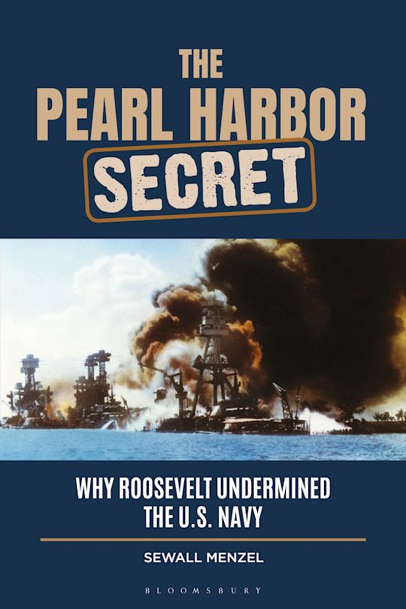 The Pearl Harbor Secret: Why Roosevelt Undermined the U.S. Navy/Product Detail/History