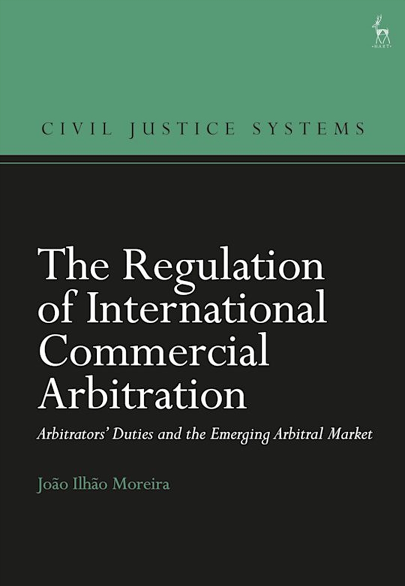 The Regulation of International Commercial Arbitration: Arbitrators' Duties and the Emerging Arbitra/Product Detail/Law