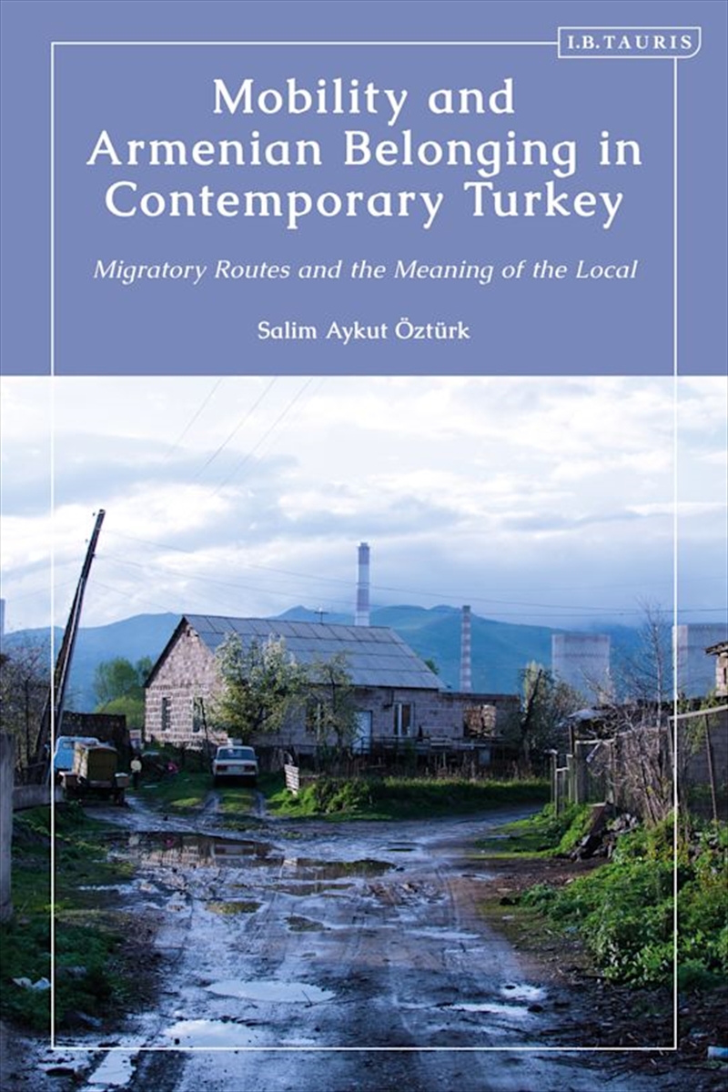 Mobility and Armenian Belonging in Contemporary Turkey: Migratory Routes and the Meaning of the Loca/Product Detail/Family & Health