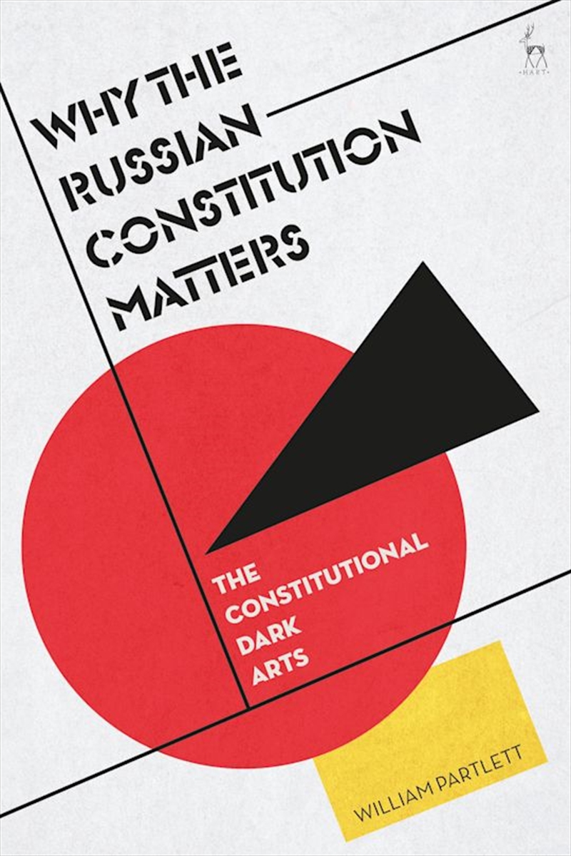 Why the Russian Constitution Matters: The Constitutional Dark Arts/Product Detail/Law