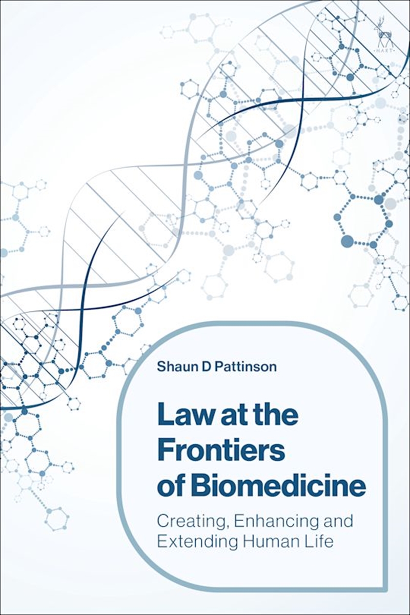 Law at the Frontiers of Biomedicine: Creating, Enhancing and Extending Human Life/Product Detail/Law