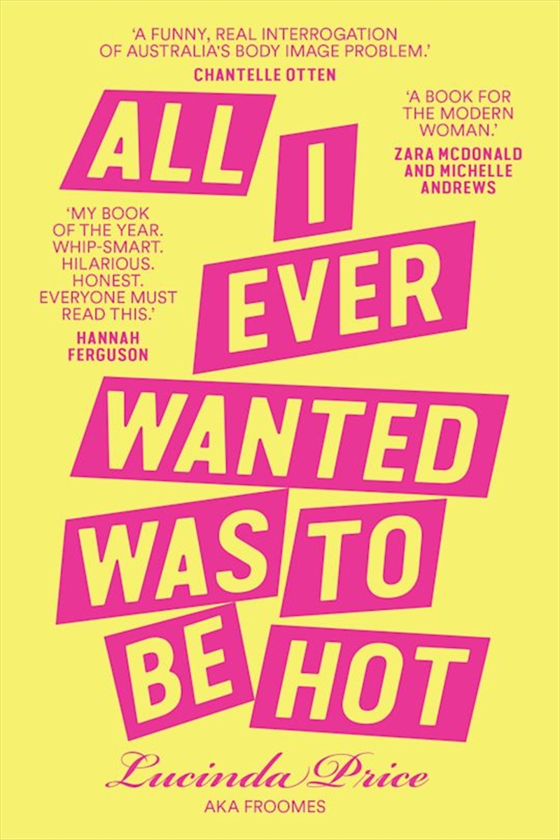All I Ever Wanted Was to Be Hot: Self image, beauty ideals and desirability/Product Detail/Biographies & True Stories