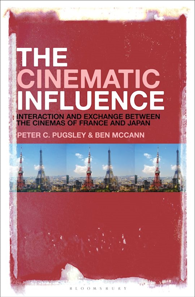 The Cinematic Influence: Interaction and Exchange Between the Cinemas of France and Japan/Product Detail/Arts & Entertainment