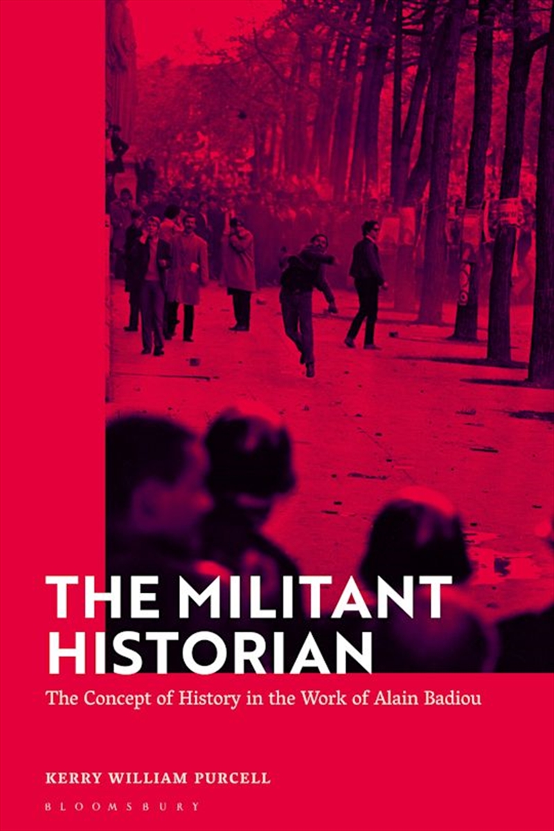 The Militant Historian: The Concept of History in the Work of Alain Badiou/Product Detail/Reading