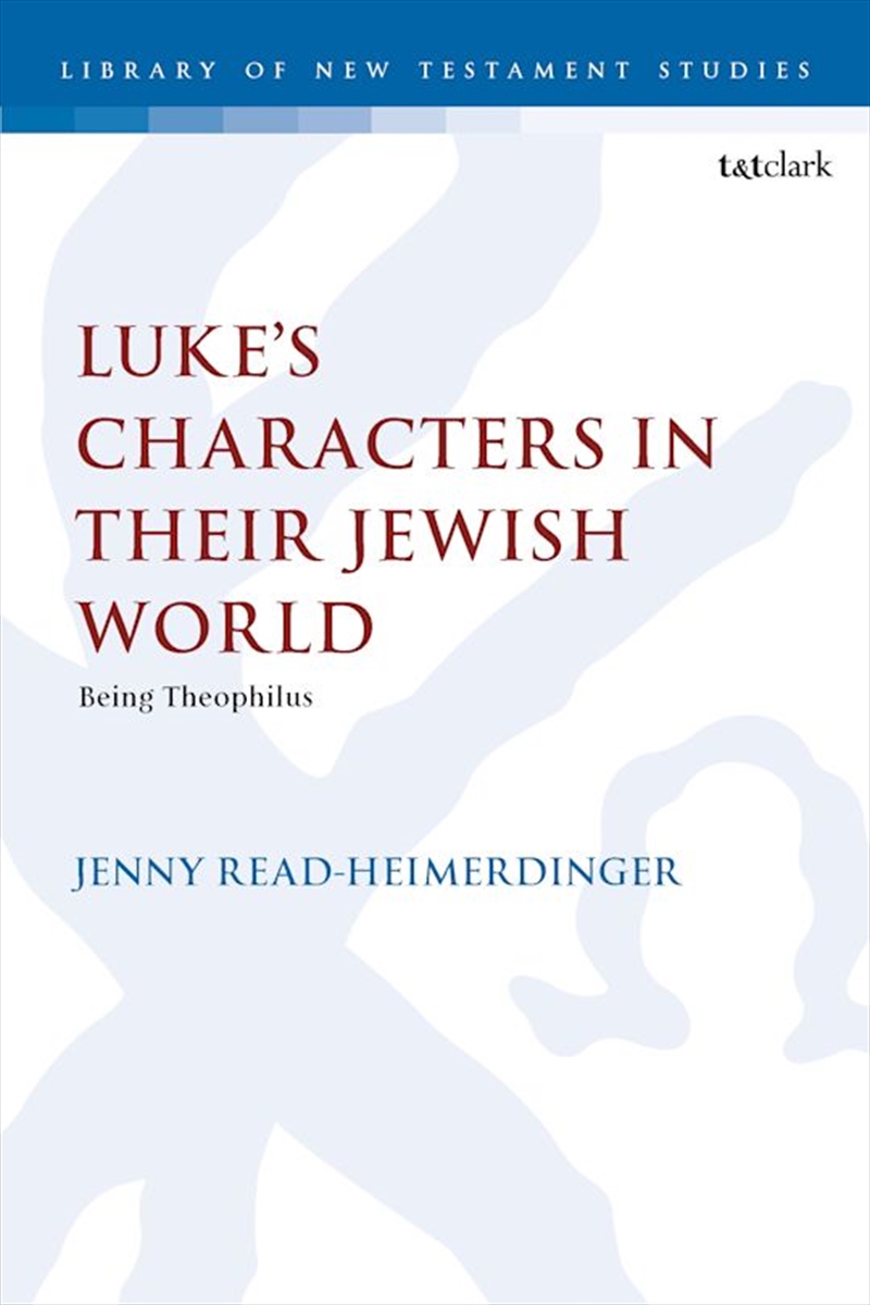 Luke's Characters in their Jewish World: Being Theophilus/Product Detail/Religion & Beliefs