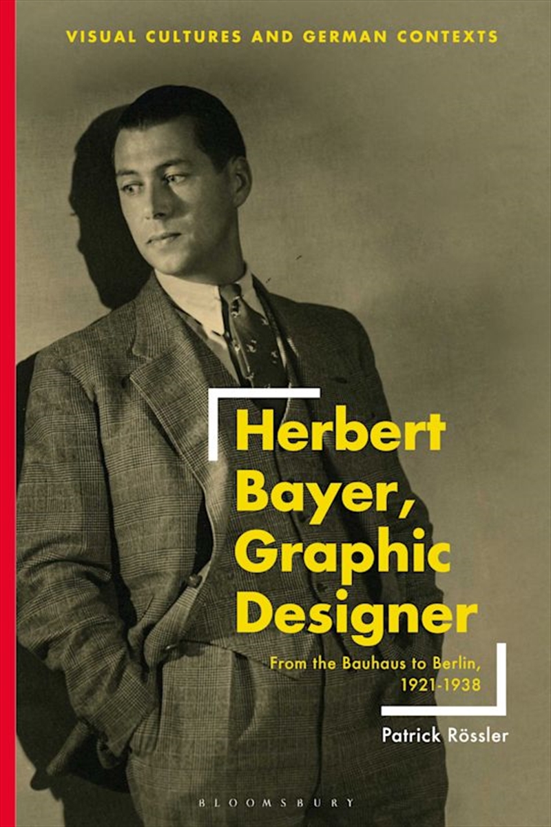 Herbert Bayer, Graphic Designer: From the Bauhaus to Berlin, 1921-1938/Product Detail/Art