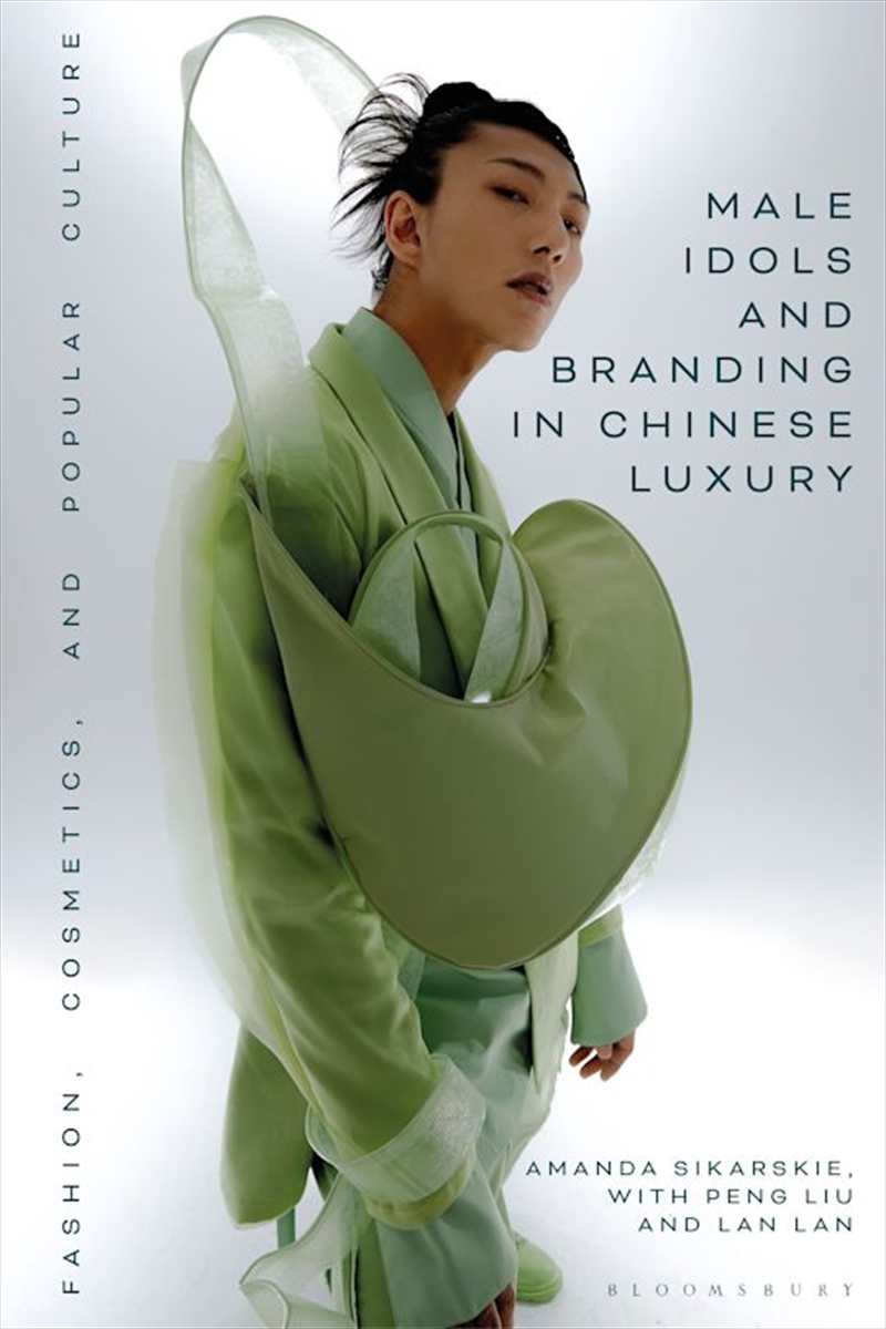 Male Idols and Branding in Chinese Luxury: Fashion, Cosmetics, and Popular Culture/Product Detail/Society & Culture