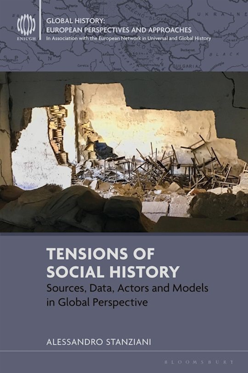 Tensions of Social History: Sources, Data, Actors and Models in Global Perspective/Product Detail/History