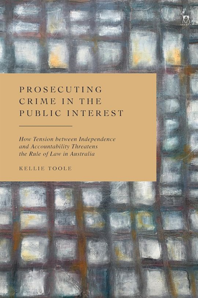 Prosecuting Crime in the Public Interest: How Tension between Independence and Accountability Threat/Product Detail/Law