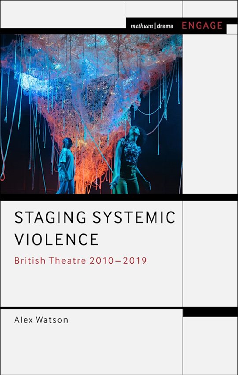Staging Systemic Violence: British Theatre 2010-2019/Product Detail/Arts & Entertainment