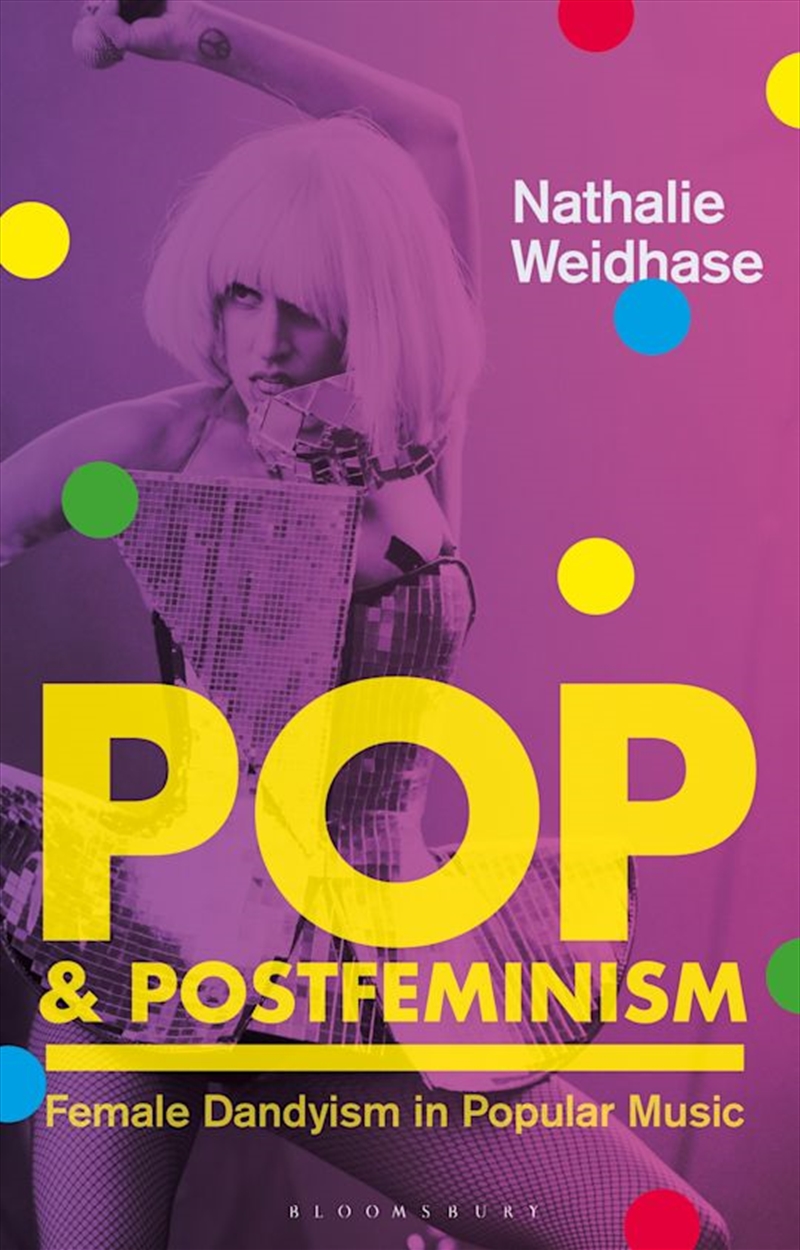 Pop & Postfeminism: Female Dandyism In Popular Music/Product Detail/Society & Culture