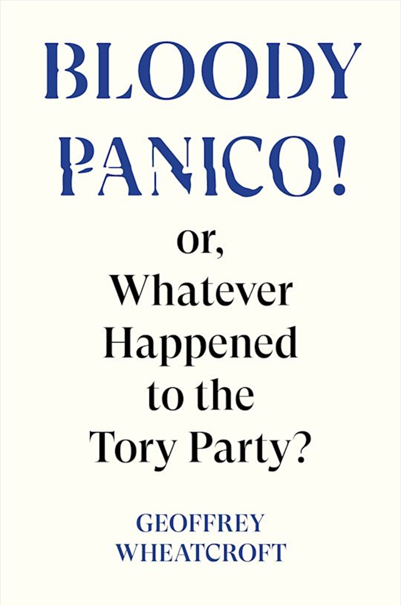 Bloody Panico: Or, Whatever Happened to The Tory Party/Product Detail/Politics & Government