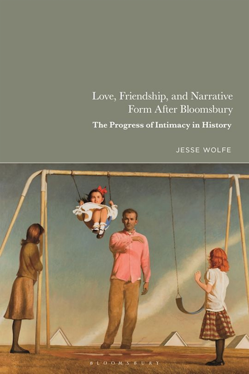 Love, Friendship, and Narrative Form After Bloomsbury: The Progress of Intimacy in History/Product Detail/Literature & Poetry