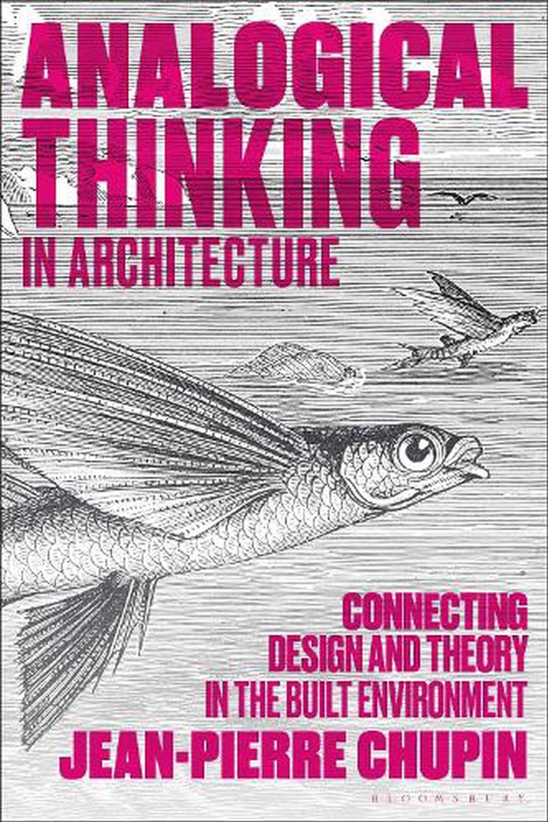Analogical Thinking in Architecture: Connecting Design and Theory in the Built Environment/Product Detail/Architecture