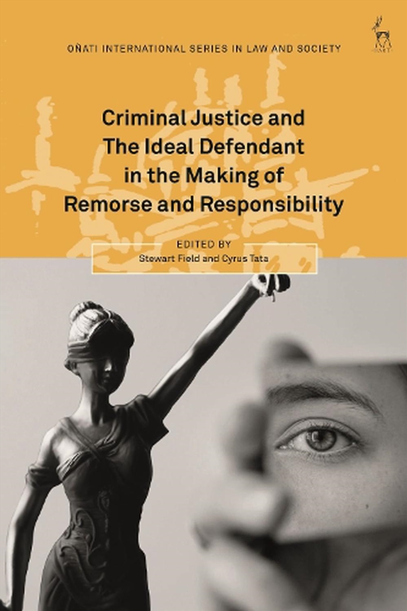Criminal Justice and The Ideal Defendant in the Making of Remorse and Responsibility/Product Detail/Law