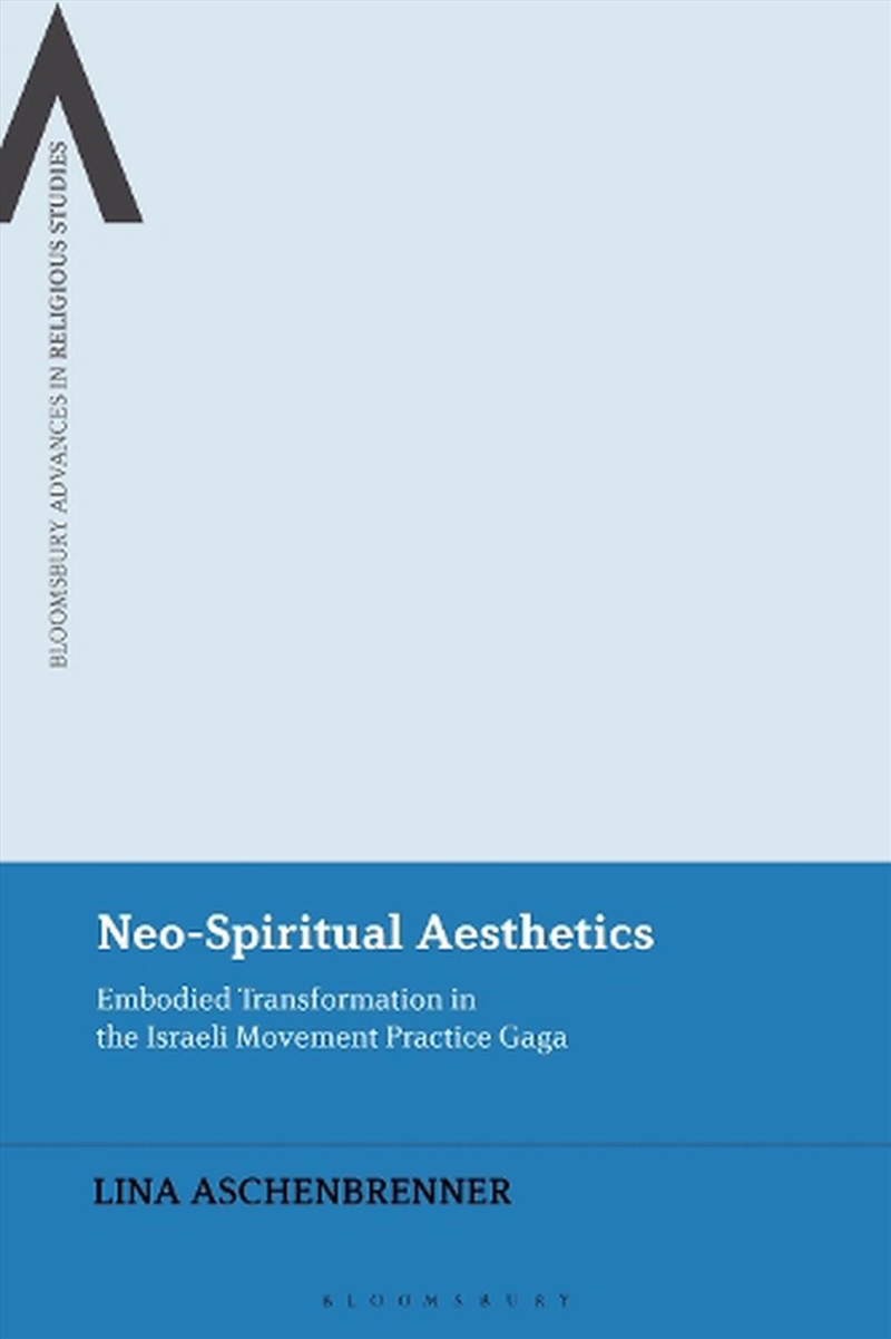 Neo-Spiritual Aesthetics: Embodied Transformation In The Israeli Movement Practice Gaga/Product Detail/Religion & Beliefs
