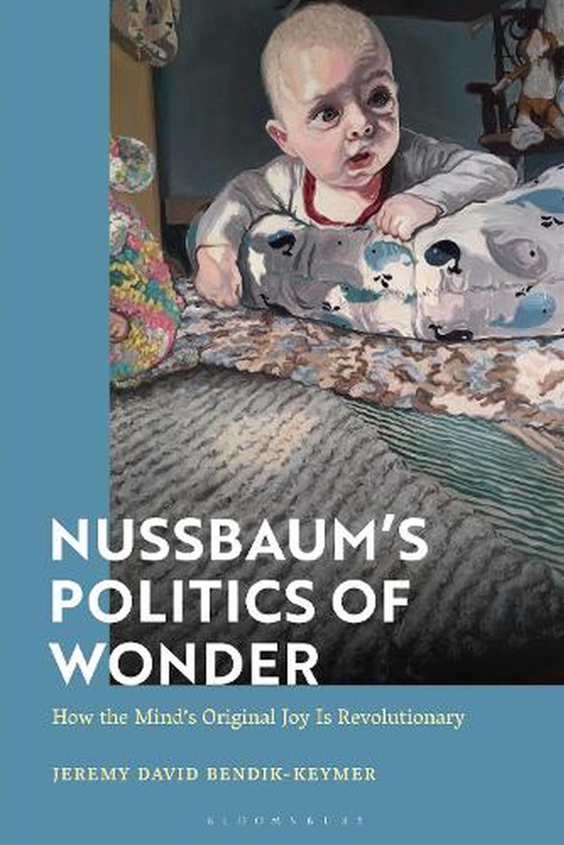 Nussbaum's Politics of Wonder: How the Mind's Original Joy Is Revolutionary/Product Detail/Reading