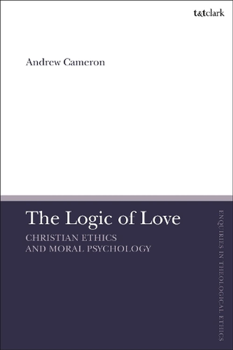 The Logic of Love: Christian Ethics and Moral Psychology/Product Detail/Religion & Beliefs
