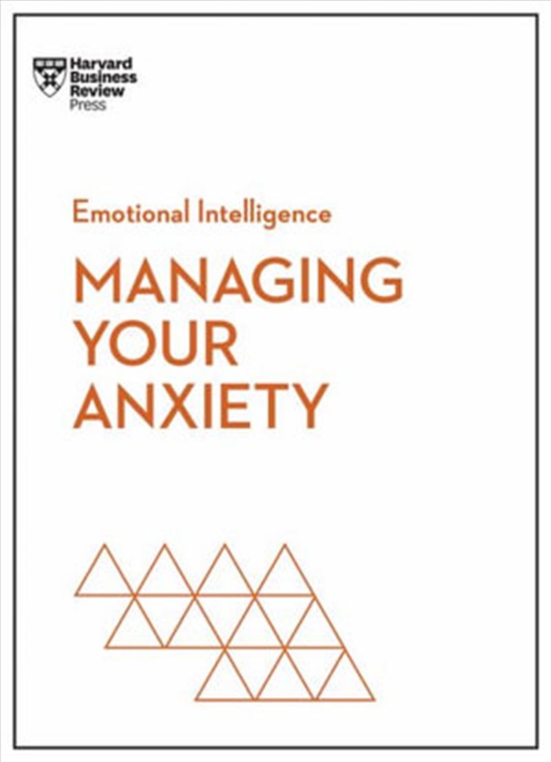 Managing Your Anxiety (HBR Emotional Intelligence Series)/Product Detail/Psychology