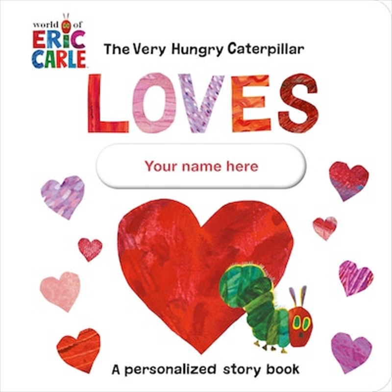 Very Hungry Caterpillar Loves [YOUR NAME HERE]!/Product Detail/Childrens Fiction Books