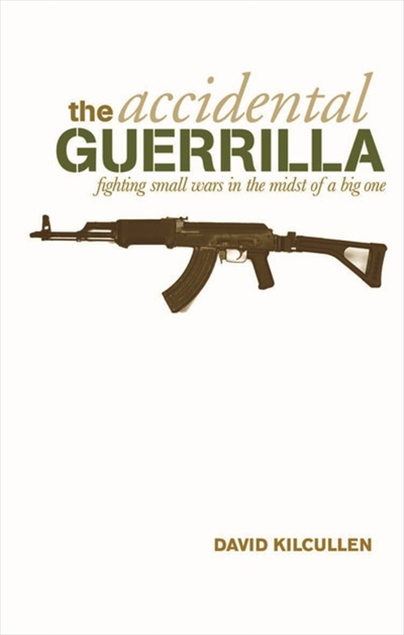 Accidental Guerrilla: Fighting Small Wars in the Midst of a Big One/Product Detail/History