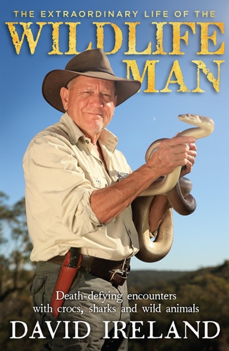 Extraordinary Life of the Wildlife Man: Death-defying encounters with crocs sharks and wild animals/Product Detail/Animals & Nature