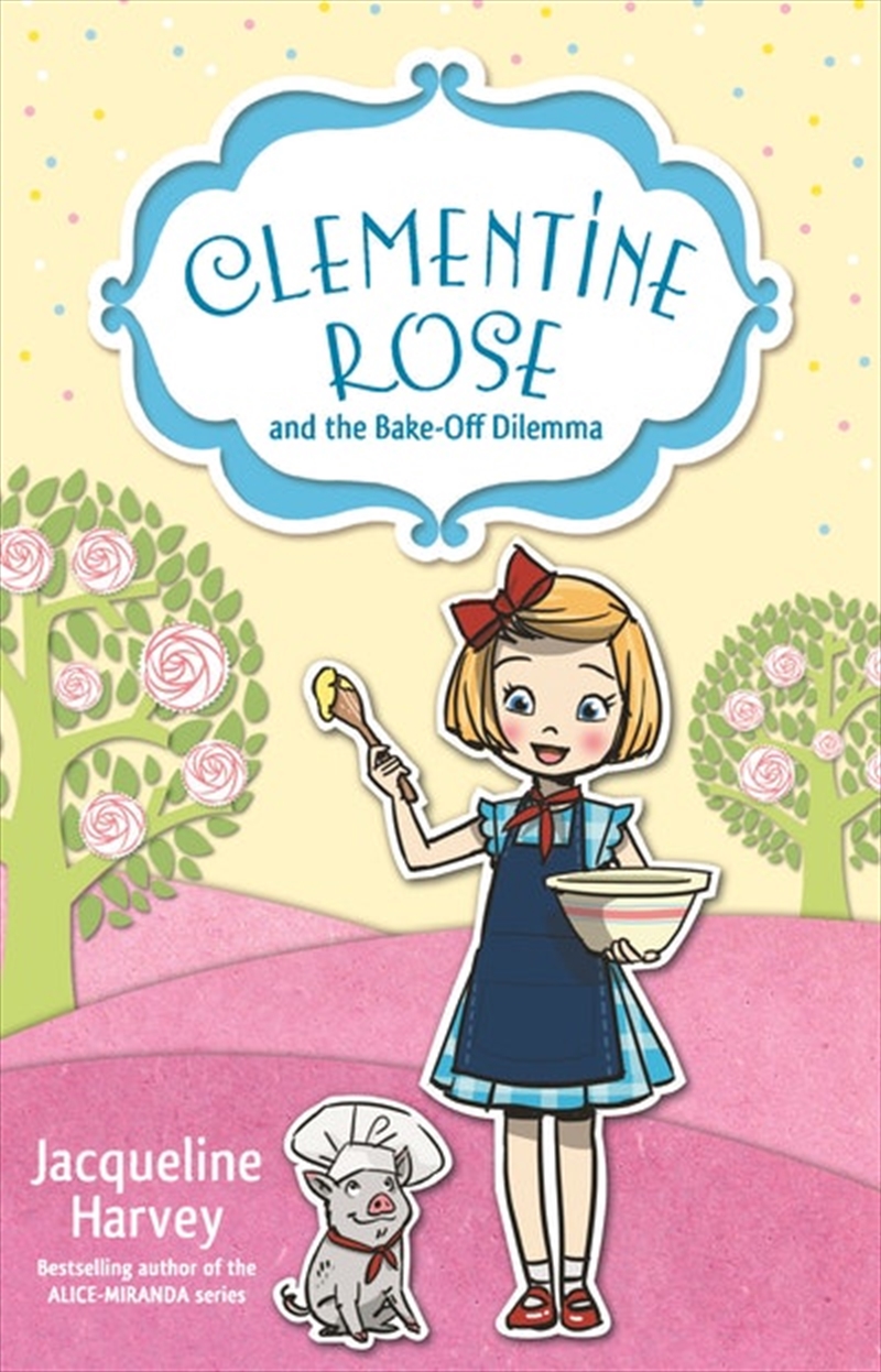 Clementine Rose and the Bake-Off Dilemma 14/Product Detail/Childrens Fiction Books