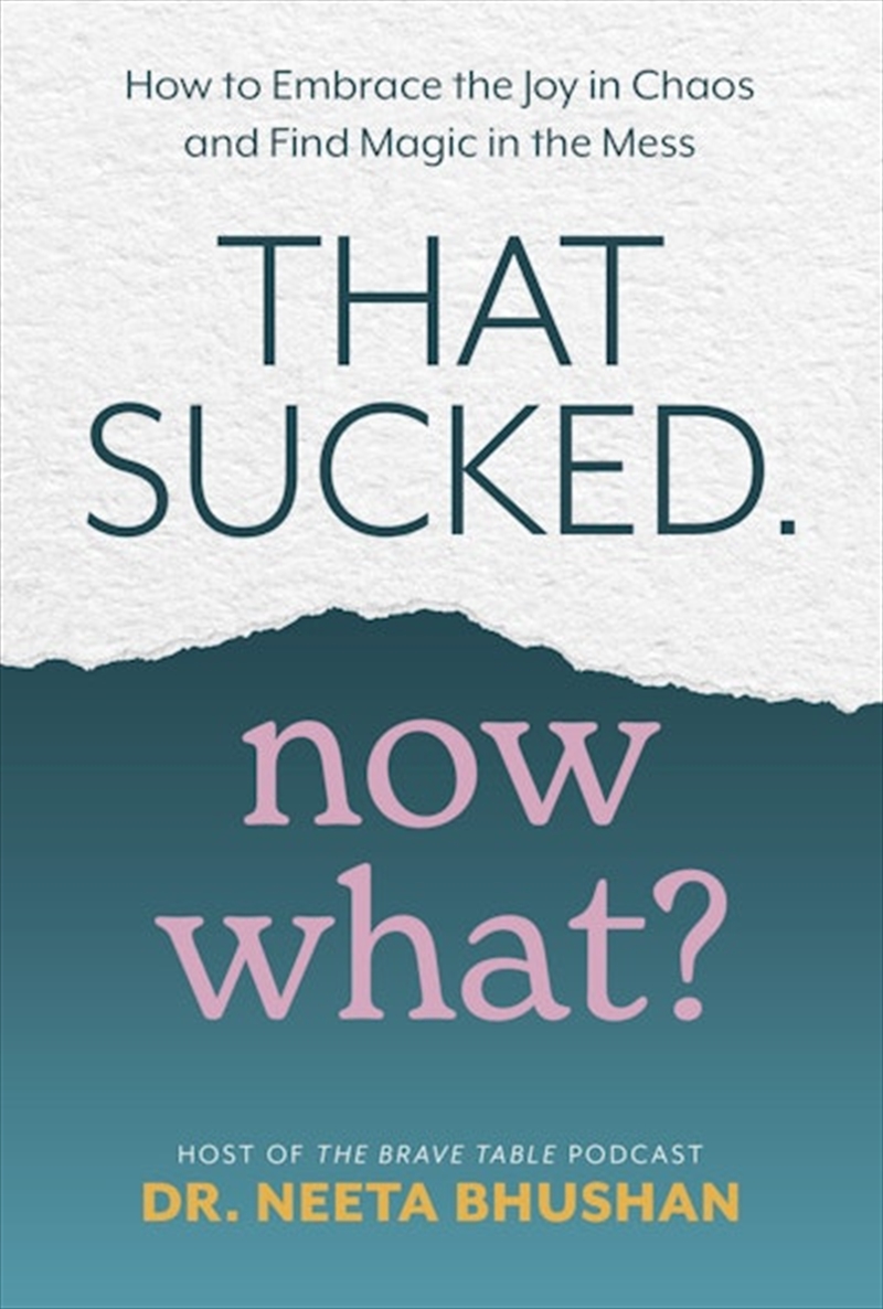 That Sucked Now What? How to Embrace the Joy in Chaos and Find Magic in the Mess/Product Detail/Self Help & Personal Development