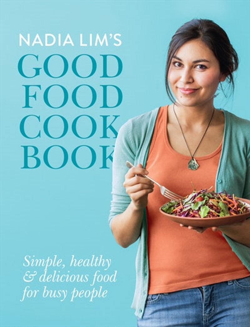 Nadia Lim's Good Food Cookbook/Product Detail/Recipes, Food & Drink