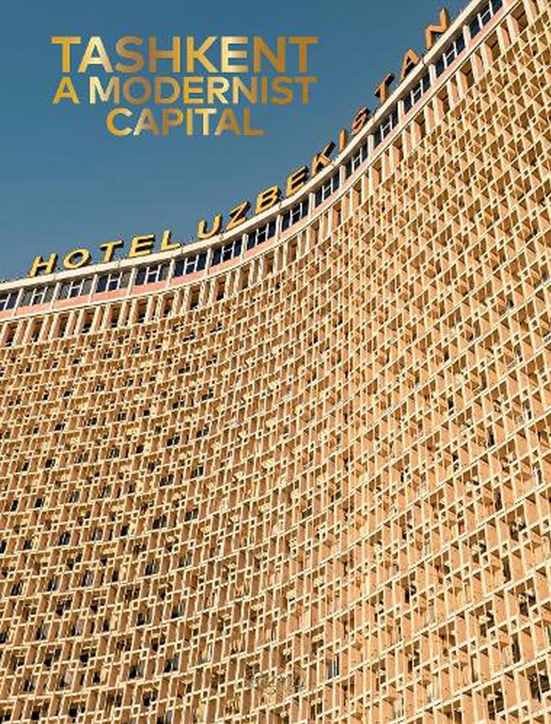 Tashkent: A Modernist Capital/Product Detail/Architecture