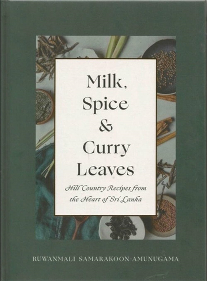Milk Spice and Curry Leaves: Hill Country Recipes from the Heart of Sri Lanka/Product Detail/Recipes, Food & Drink