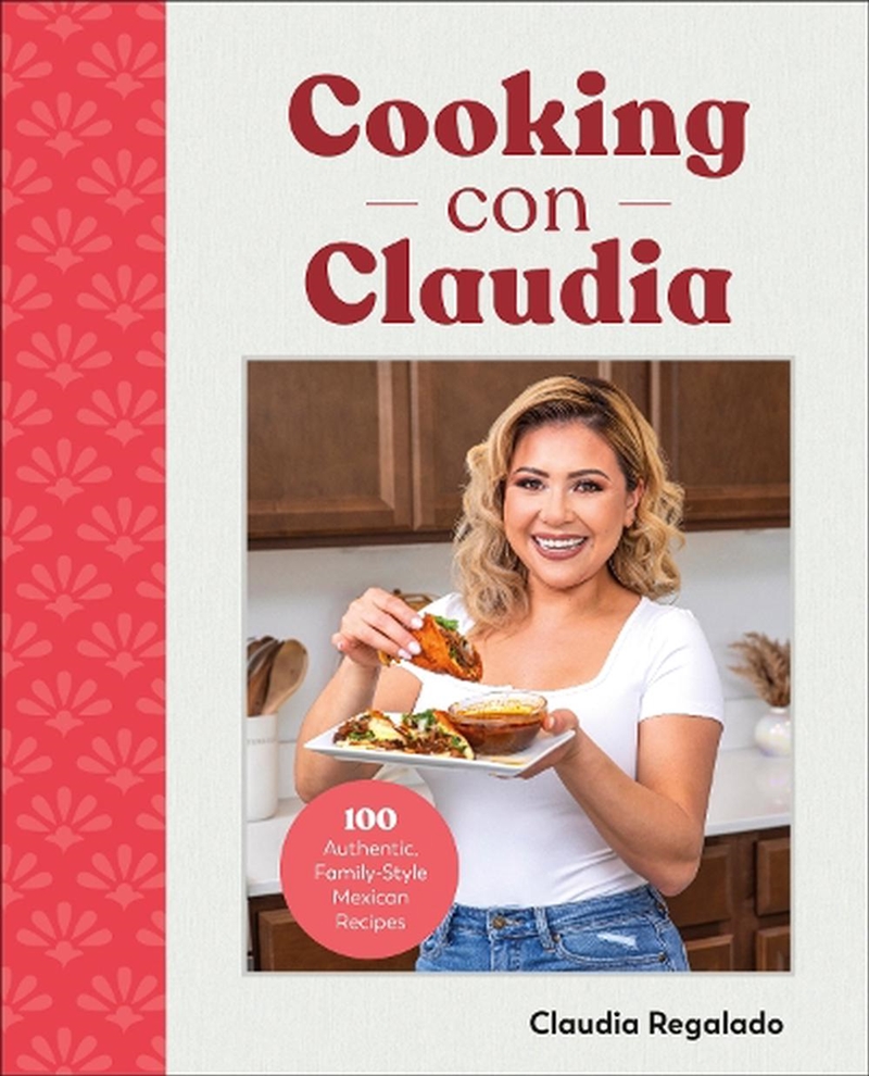 Cooking Con Claudia: 100 Authentic Family-Style Mexican Recipes/Product Detail/Recipes, Food & Drink