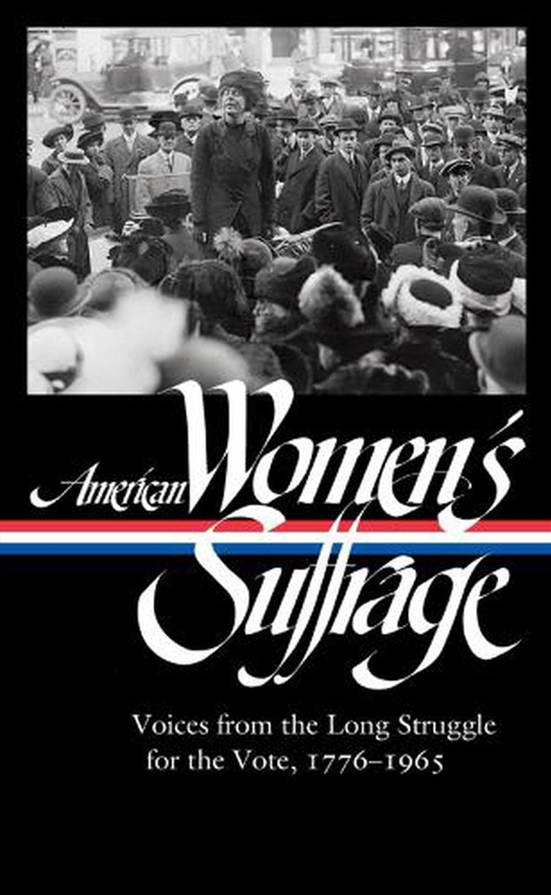 American Women's Suffrage: Voices from the Long Struggle for the Vote 1776-1965 (LOA #332)/Product Detail/History