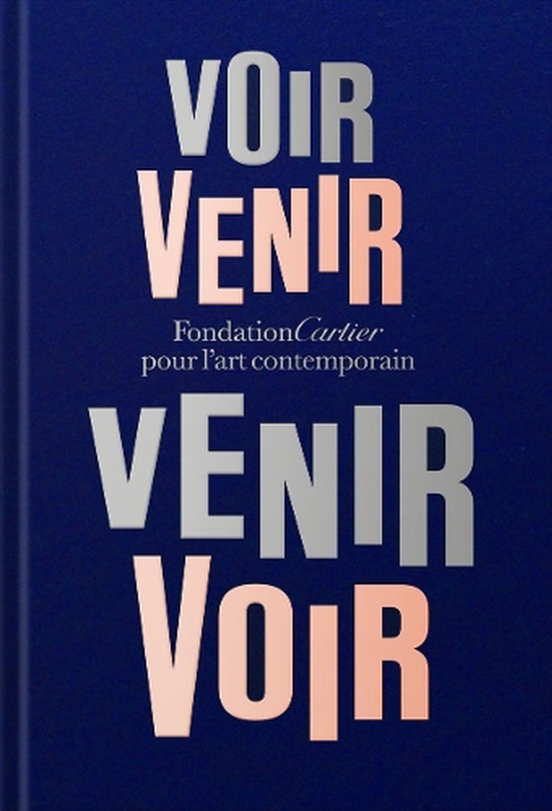 Fondation Cartier Pour L'Art Contemporain: Voir Venir, Venir Voir/Product Detail/Art