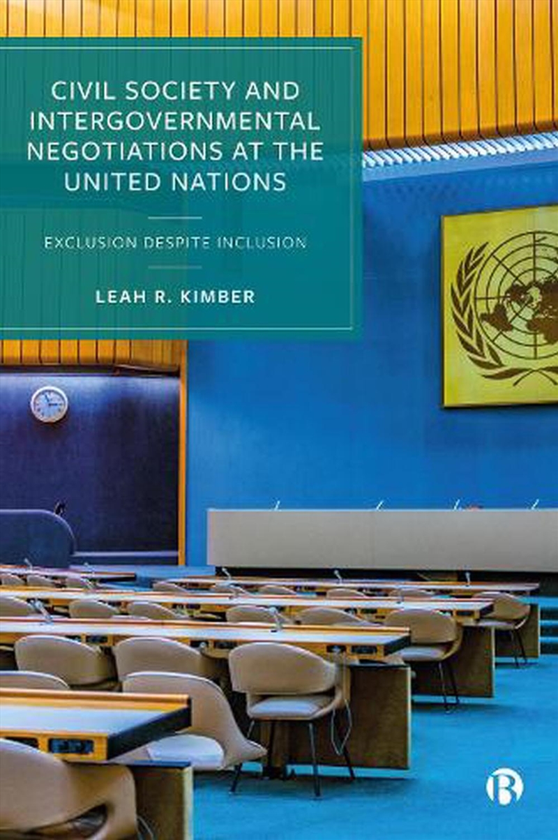 Civil Society And Intergovernmental Negotiations At The United Nations: Exclusion Despite Inclusion/Product Detail/Politics & Government