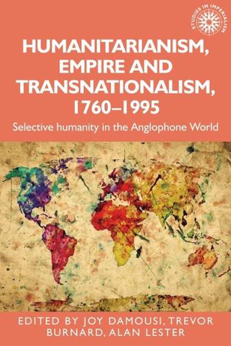 Humanitarianism, Empire And Transnationalism, 1760-1995/Product Detail/History