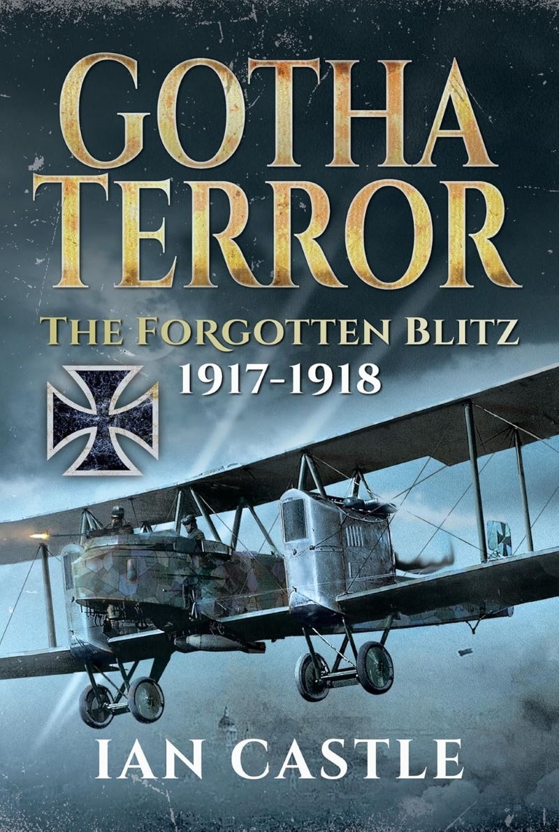 Gotha Terror - The Forgotten Blitz, 1917-1918/Product Detail/History