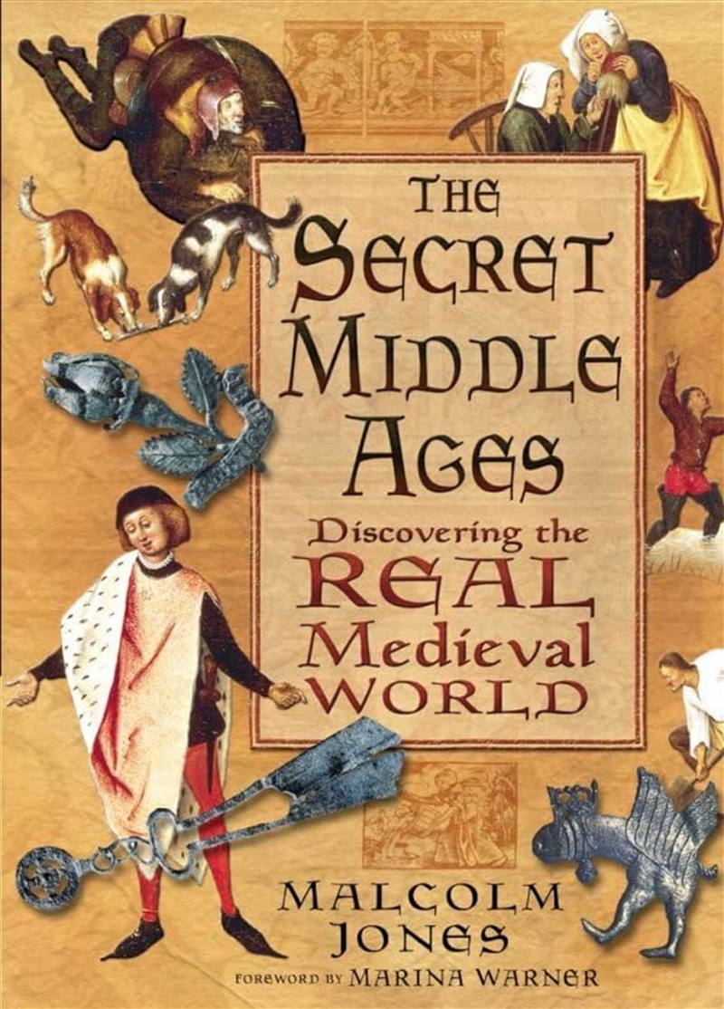 Buy Secret Middle Ages Discovering the Real Medieval World Online