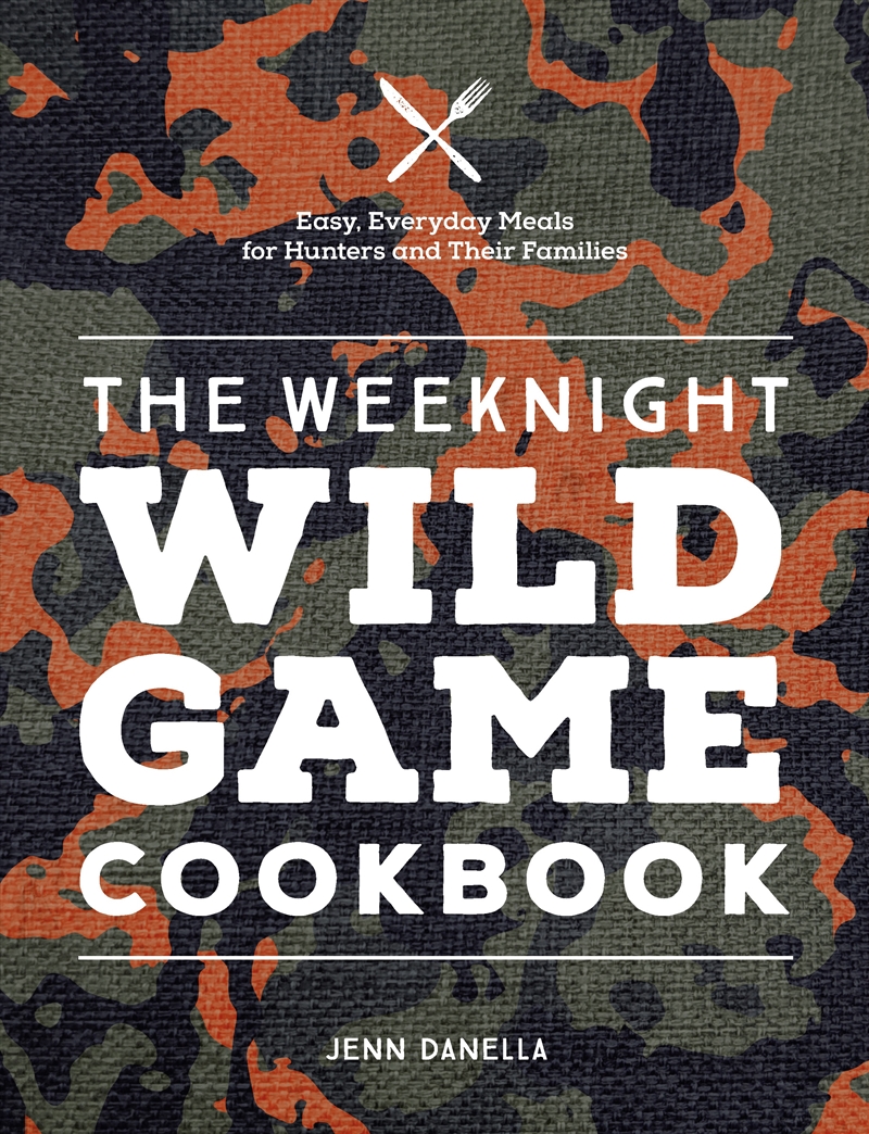 The Weeknight Wild Game Cookbook/Product Detail/Recipes, Food & Drink